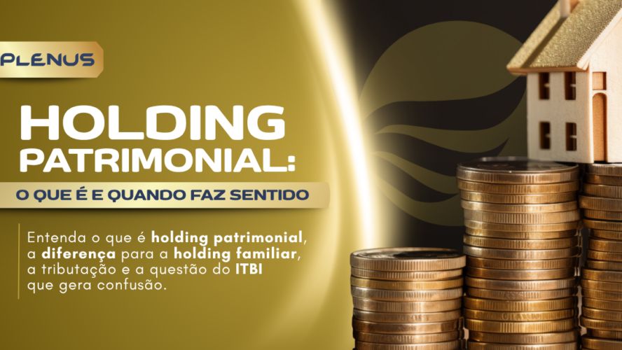 Holding patrimonial: o que é e quando faz sentido